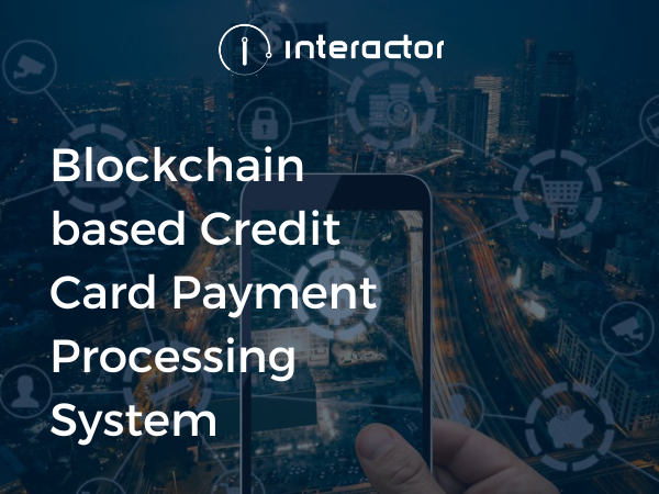 Blockchain based Credit Card Payment Processing System